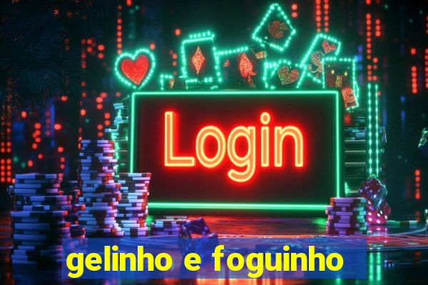 gelinho e foguinho